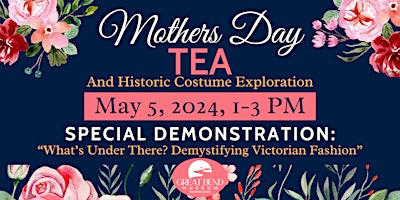 Imagem principal do evento Mother's Day Tea and Historic Costume Exploration