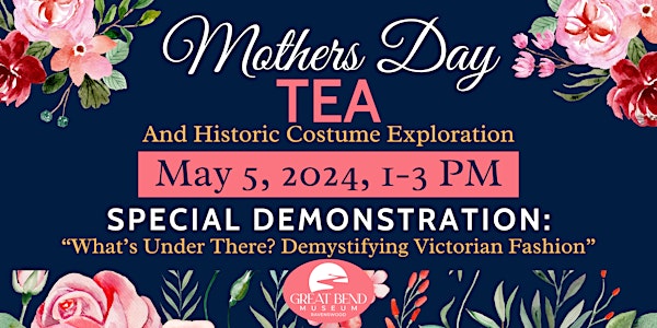 Mother's Day Tea and Historic Costume Exploration