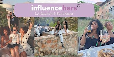 Image principale de Wine & Vibes: InfluenceHers LA Launch & Fundraiser
