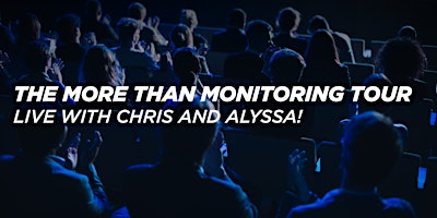 Primaire afbeelding van The More Than Monitoring Tour: Live with Chris & Alyssa! Host:Joel Grifka