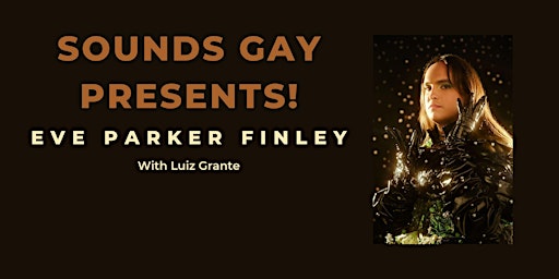 Imagem principal do evento Sounds Gay! Presents Eve Parker Finley With Luiz Grante