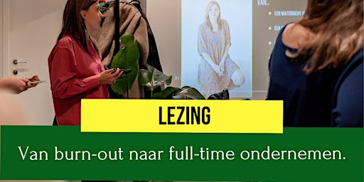 Primaire afbeelding van Lezing ' Van burn-out naar fulltime ondernemen'