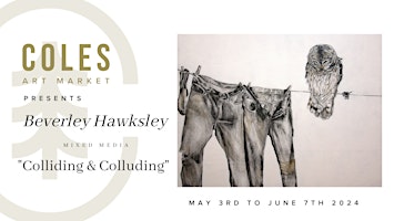 "Colliding & Colluding" a Beverley Hawksley Solo Exhibition primary image