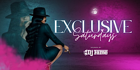 Exclusive Saturdays featuring DJ Fame