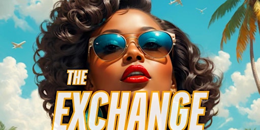 Imagem principal de THE EXCHANGE DAY PARTY & NETWORKING SOCIAL