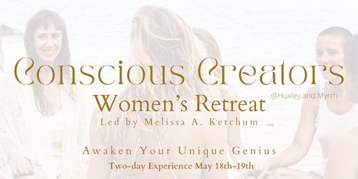 Primaire afbeelding van Conscious Creators Women's Retreat!