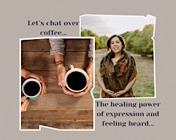 Hauptbild für Chat & Coffee - The Healing Power of Expression & Feeling Heard