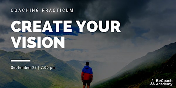 Coaching Practicum - Create Your Vision and Let it Guide You