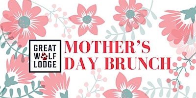 Hauptbild für Mother's Day Brunch at Great Wolf Lodge May 12, 2024.