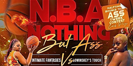 Immagine principale di Nothing But Ass  (N B A ) Basketball  Game ' Show Me My Opponnet" 