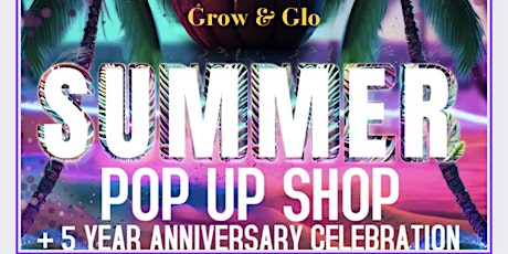 Grow & Glo 5th Anniversary Pop Up Party
