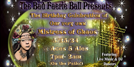 The Bad Faerie Ball Presents: Birthday celebration of the Mistress of Chaos