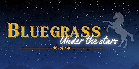 Bluegrass Under the Stars  -  August 24th