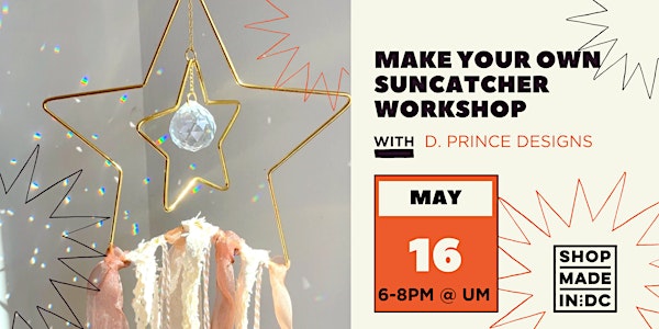 Make Your Own Suncatcher Workshop w/D. Prince Designs