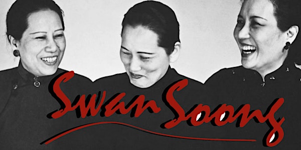 Swan Soong | A Play featuring the Famous Sisters of Shanghai