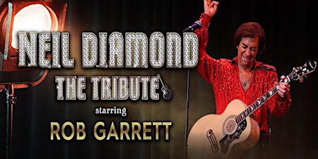 Neil Diamond The Tribute: Starring Rob Garrett