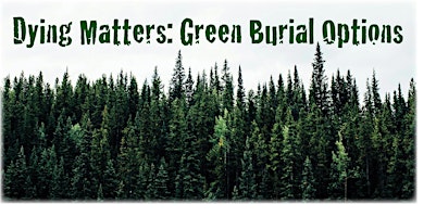 Immagine principale di Dying Matters: Green Burial Options 