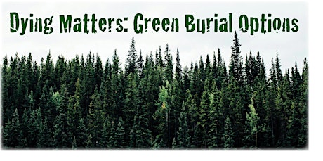 Dying Matters: Green Burial Options