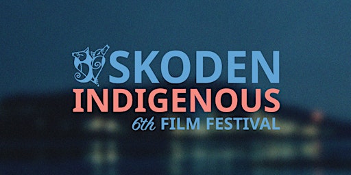 Primaire afbeelding van Skoden Indigenous Film Festival 2024: Program 1: Retracing Our Roots