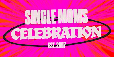 Single Moms Celebration 2024 primary image