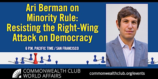 Primaire afbeelding van Ari Berman: Minority Rule and Resisting the Right-Wing Attack on Democracy