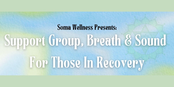 Support Group, Breath & Sound For Those In Recovery