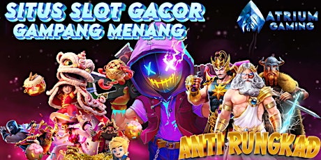 ATRIUM GAMING: Daftar Situs Slot Gacor Gampang Menang Jackpot & Slot Gacor Hari Ini