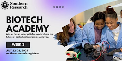 Southern Research Biotech Academy Week 3 (July 22-26) primary image