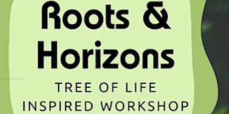 Roots & Horizon - Tree of Life Inspired Workshop