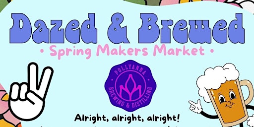 Imagem principal do evento Dazed & Brewed Spring Makers Market