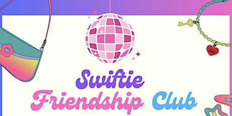 Swiftie Friendship Club  (Dates: 4/18 - 6/6)