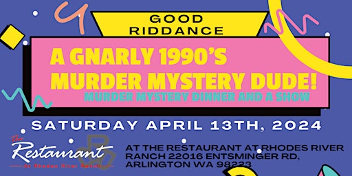 Imagem principal do evento Good Riddance - A Gnarly 1990's Murder Mystery Dude!