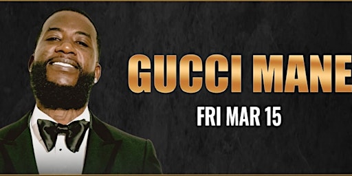 DRAIS presents GUCCI MANE LIVE || Friday {March 15th,2024!} primary image