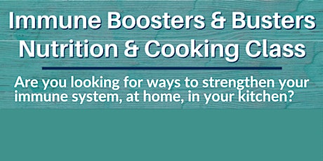 Immune Boosters & Busters: Learn how to boost your immune system with food!