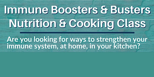 Primaire afbeelding van Immune Boosters & Busters: Learn how to boost your immune system with food!