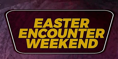 Easter Encounter Weekend