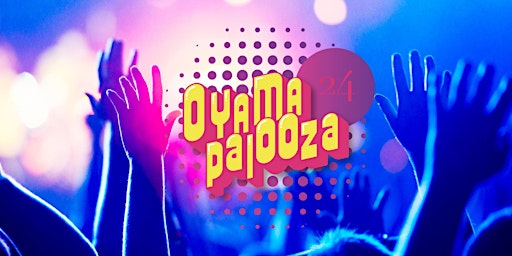 Imagem principal de OyamaPalooza 2024