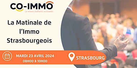 LA MATINALE DE L'IMMO STRASBOURGEOIS -  Club CO-IMMO - Mardi 23 avril 2024
