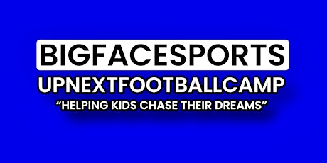 Bigfacesports Presents UpNext Football Camp