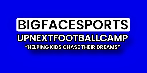 Imagem principal do evento Bigfacesports Presents UpNext Football Camp