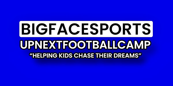 Bigfacesports Presents UpNext Football Camp