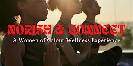 Nourish and Connect: A Women of Colour Wellness Experience