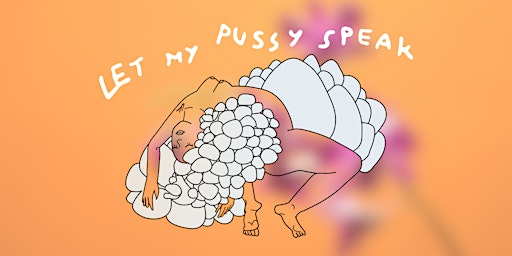 Let My Pussy Speak : workshop of embodied writing primary image