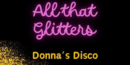 Imagem principal do evento All that glitters ‘Donna’s Disco’