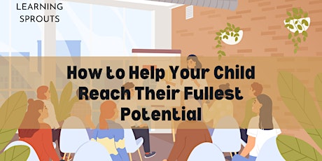 How to Help Your Child Reach Their Fullest Potential