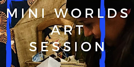 Imagem principal do evento Mini Worlds Sessions, Creative Expressive Art Workshop