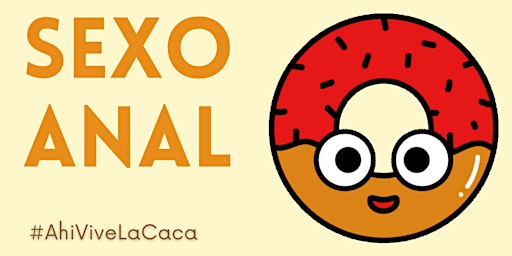 Imagem principal do evento Sexo Anal: #AhiViveLaCaca