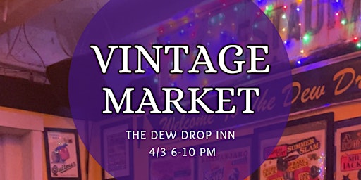 Imagem principal do evento Vintage Market @ The Dew Drop Inn