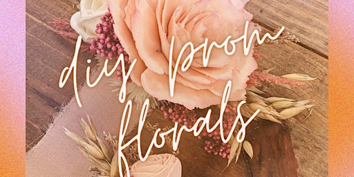 Imagen principal de DIY Prom Florals Class