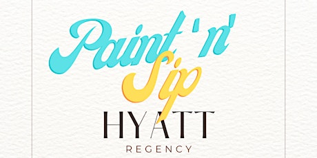 Paint n Sip at the Hyatt